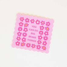 Big Brave Things Sticker - Vinyl Waterproof Sticker